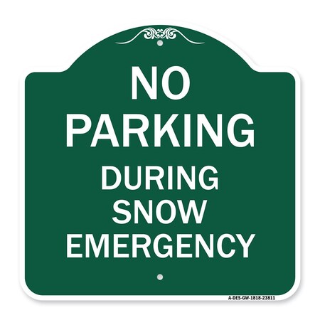 Signmission No Parking-During Snow Emergency, Green & White Aluminum Sign, 18" x 18", GW-1818-23811 A-DES-GW-1818-23811